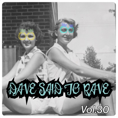 Dave Said To Rave, Vol. 30