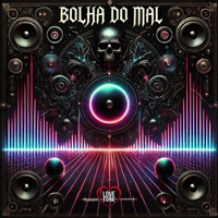 Bolha do Mal - Single - Love Fluxos & DJ Wall