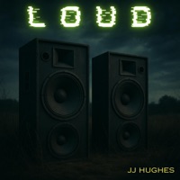 Loud - Single - JJ Hughes