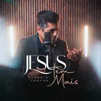 Jesus Tem Mais — Claudio Louvor