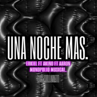 Una noche mas (feat. AKINO, Aaron) - Single - ERKIEL
