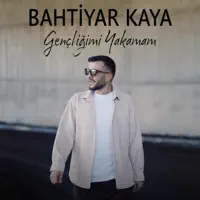 Gençliğimi Yakamam — Bahtiyar Kaya