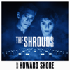 The Shrouds (Original Motion Picture Soundtrack) - Howard Shore
