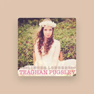Listen to Teaghan Pugsley, watch music videos, read bio, see tour dates & more!