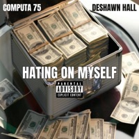 Hating On Myself (feat. DeShawn Hall) - Single - Computa 75