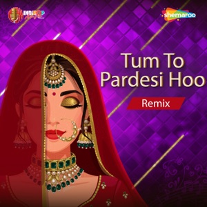 Tum To Pardesi Hoo Remix (From 