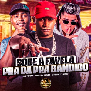 Sobe a Favela Pra Da Pra Bandido (feat. Mc p9)