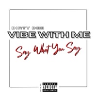 Say What You Say - Single - Dirty Dee