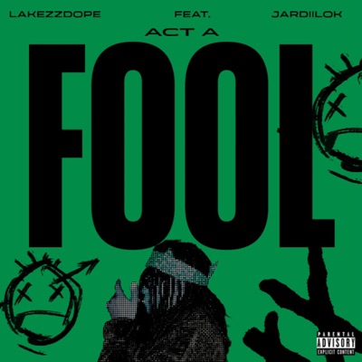 Act A Fool (feat. Jardii10k) - Single