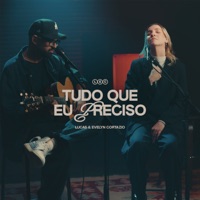 Tudo Que Eu Preciso - Lucas & Evelyn Cortazio