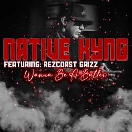 Wanna Be A Baller (feat. Rezcoast Grizz) Native Kyng