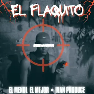 El Flaquito - Single by Ivan produce & El Menor El Mejor album reviews, ratings, credits