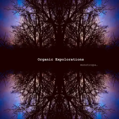 Ακούστε το άλμπουμ Organic Explorations από Monotropa.