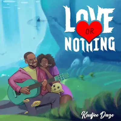 Dengarkan 'Love Or Nothing' dari Kudjoe Daze.