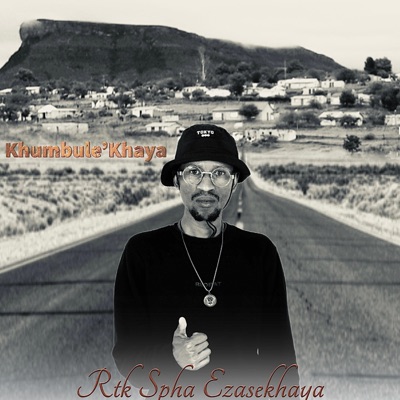 Khumbule'Khaya_Rtk Spha Ezasekhaya - Single