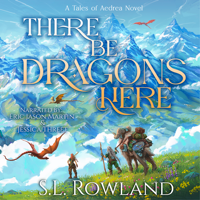 There Be Dragons Here: A Cozy Fantasy Adventure - S.L. Rowland Cover Art