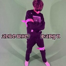 BABY U ADRO WHO?