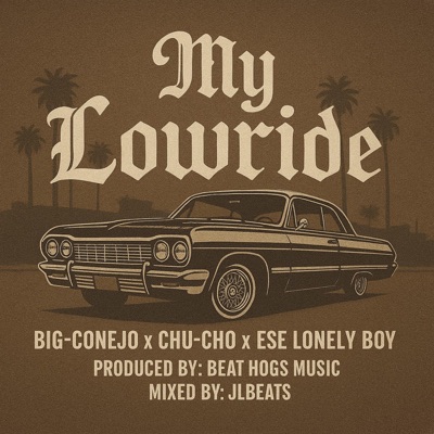 My Lowride (feat. Chu-Cho & Ese Lonely Boy) - Single