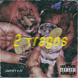 Dos Tragos (feat. J.V) Jmoney