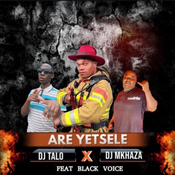 Are Yetsele (feat. Dj Mkhaza & Blaq Voice)