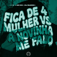 FICA DE 4 MULHER VS A NOVINHA ME FALO - Single - DJ SUAREZ, MC BF & MC G15