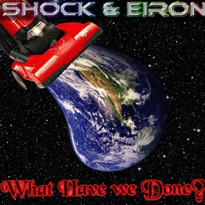 What Have We Done? (feat. EIRON) - EP
