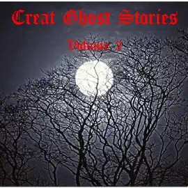 Great Ghost Stories, Volume 2 (Unabridged)