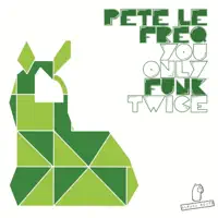 You Only Funk Twice — Pete Le Freq
