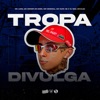 Tropa do Divulga (feat. Mc Menor do Doze & MC Rafa 22) - Single