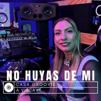 No Huyas De Mi - Single - Casa Groovie & A Viscaya
