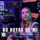 No Huyas De Mi Single