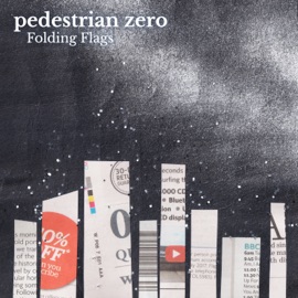Folding Flags (feat. Ant Martin) Pedestrian zero