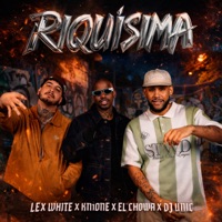 Riquisima - Single - DJ Unic, Lex White, Kn1 One & EL CHOWA