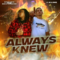 Always Knew (feat. Einstein The Mastermind) - Single - J-Kline