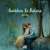 Aankhon Se Batana (Lofi Flip) - Single - VIBIE, Dikshant & Bollywood Lofi