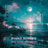 Piano Reverie: Echoes of Forgotten Dreams - Deep Sleep and Dreams, Easy Sleep Music & Deep Dreams