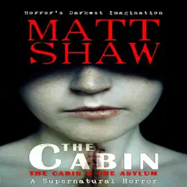 The Cabin Books: The Cabin and The Asylum (Unabridged)