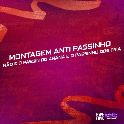 Montagem Anti Passinho - Nao e o Passin do Arana e o Passinho dos Cria - Single