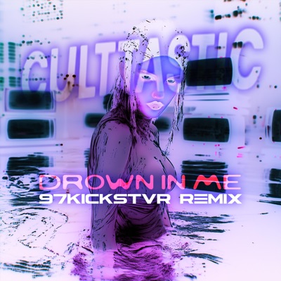 DROWN IN ME (97Kickstvr Remix) - Single