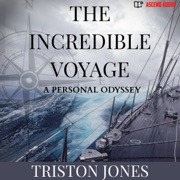 The Incredible Voyage (Unabridged) - Tristan Jones