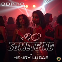 Do Something (feat. Henry Lucas) - Single - Coptic
