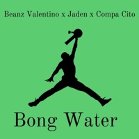 Bong Water - Single - Beanz Valentino, Jadan Mares & Compa Cito