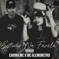 Estúdio Na Favela - Single - Carina MC & Mc Alemonstro