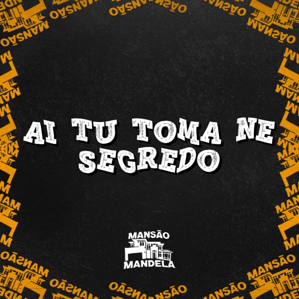 Ai Tu Toma Né Segredo