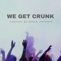 We Get Crunk - Single - DJ iSizzle