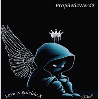 Love is $uicide (feat. Alley B & God$on) - Single - PropheticWerd$