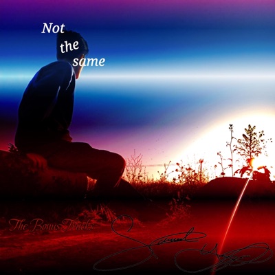 Not the same (The Bonus Tracks)