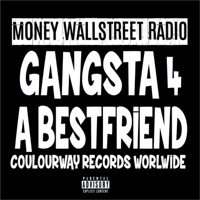 Gangsta 4 a Best Friend (feat. Colourway Records Worldwide
