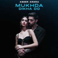 Mukhda Dikha Do - Single - Abeer Arora