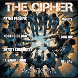 THE CIPHER (feat. Pryme Prolifik, North$ide Dro, Shyste Chronkyte, Taiyamo Denku, Mnops, Louiz Rip & Gee Bag) Ras Kass